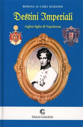 9788888171586-Destini imperiali. Aiglon figlio di Napoleone.